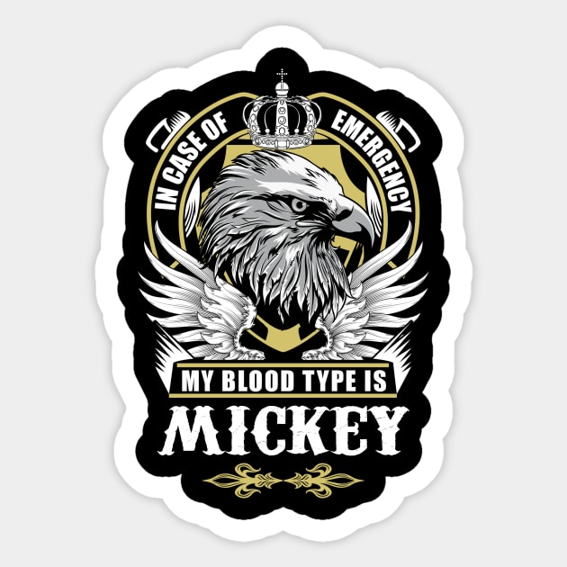 Mickey Name T Shirt - In Case Of Emergency My Blood Type Is Mickey Gift Item Sticker by AlyssiaAntonio7529